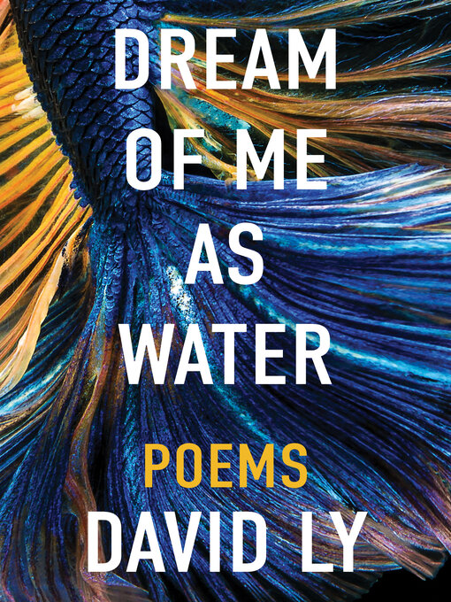 Title details for Dream of Me as Water by David Ly - Available